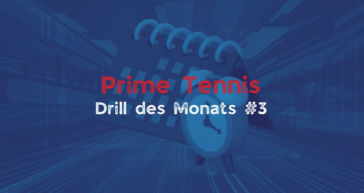 Prime Tennis Drill des Monats #3 Blog